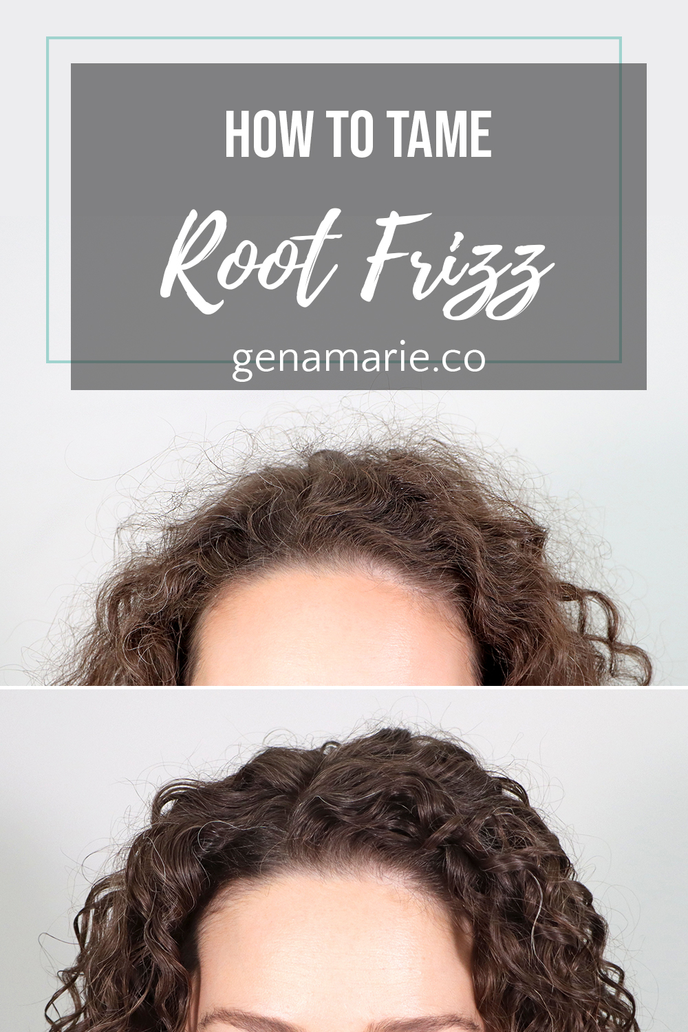 How to Tame Root Frizz & Flyaways - Gena Marie